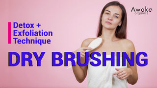 Dry Brushing Skin and Health Benefits. Detox & Exfoliation Technique. By Awake Organics